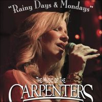 “Rainy Days & Mondays” – The Music of the Carpenters