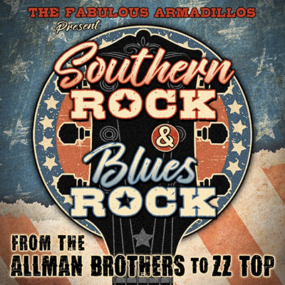 The Fabulous Armadillos Present: SOUTHERN ROCK and BLUES ROCK