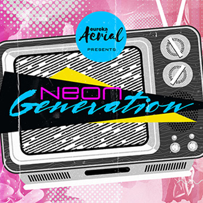 Eureka Aerial’s Neon Generation