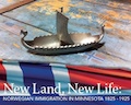 New Land, New Life: Norwegian Immigration in Minnesota 1825-1925 Exhibit